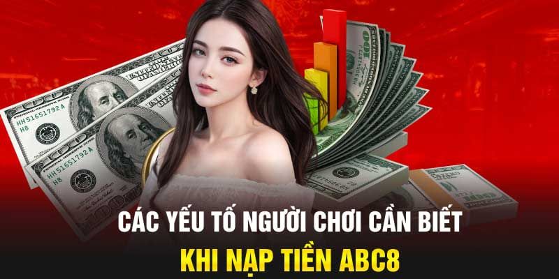 Những điều kiện cần đáp ứng khi thực hiện nạp tiền ABC8