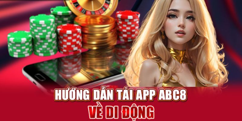 Hướng dẫn tải app ABC8 đơn giản trên 2 hệ điều hành